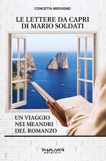 Le lettere da Capri di Mario Soldati. Un viaggio nei meandri del romanzo - Concetta Medugno - Libro Phasar Edizioni 2020 | Libraccio.it