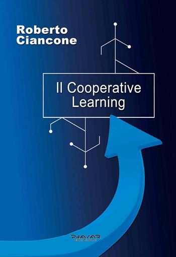 Il Cooperative Learning - Roberto Ciancone - Libro Phasar Edizioni 2020 | Libraccio.it