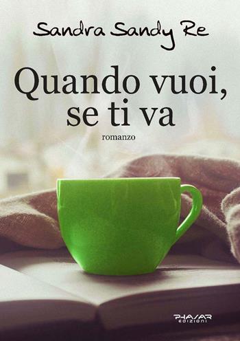 Quando vuoi, se ti va - Sandra Sandy Re - Libro Phasar Edizioni 2020 | Libraccio.it