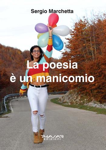La poesia è un manicomio - Sergio Marchetta - Libro Phasar Edizioni 2020 | Libraccio.it