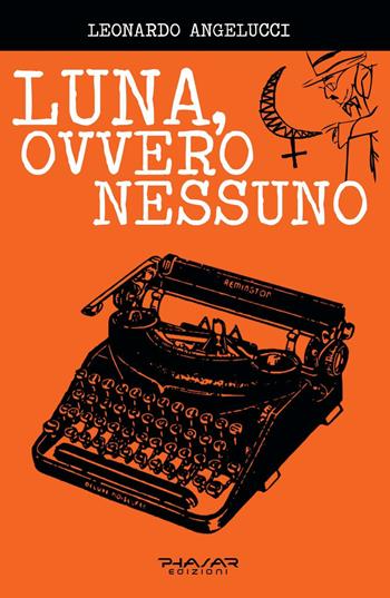 Luna, ovvero Nessuno - Leonardo Angelucci - Libro Phasar Edizioni 2020 | Libraccio.it