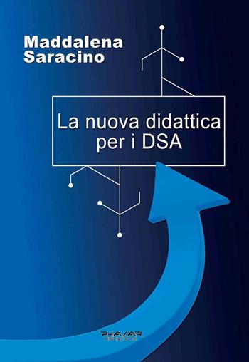 La nuova didattica per i DSA - Maddalena Saracino - Libro Phasar Edizioni 2020 | Libraccio.it