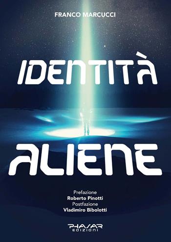Identità aliene - Franco Marcucci - Libro Phasar Edizioni 2020 | Libraccio.it