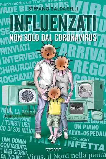 Influenzati. Non solo dal Coronavirus - Stefano Saldarelli - Libro Phasar Edizioni 2020 | Libraccio.it