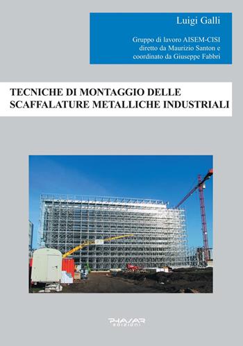 Tecniche di montaggio delle scaffalature metalliche industriali - Luigi Galli - Libro Phasar Edizioni 2020 | Libraccio.it