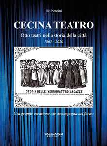 Cecina Teatro. Otto Teatri Nella Storia Della Città (1865-2020)