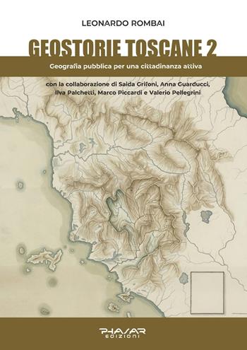 Geostorie toscane. Vol. 2: Geografia pubblica per una cittadinanza attiva. - Leonardo Rombai - Libro Phasar Edizioni 2022 | Libraccio.it