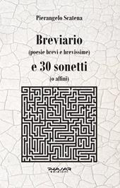 Breviario (poesie brevi e brevissime) e 30 sonetti (o affini)