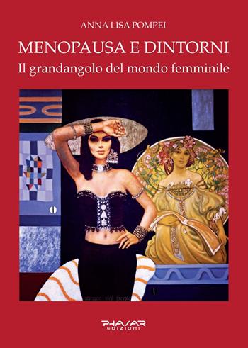 Menopausa e dintorni. Il grandangolo del mondo femminile - Annalisa Pompei - Libro Phasar Edizioni 2021 | Libraccio.it