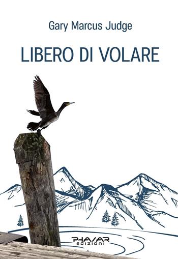 Libero di volare - Gary Marcus Judge - Libro Phasar Edizioni 2021 | Libraccio.it