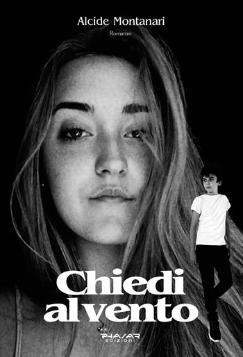 Chiedi al vento - Alcide Montanari - Libro Phasar Edizioni 2021 | Libraccio.it