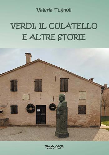 Verdi, il culatello e altre storie - Valeria Tugnoli - Libro Phasar Edizioni 2021 | Libraccio.it