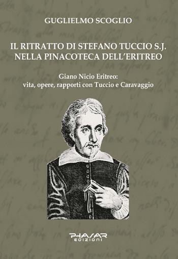 Il ritratto di Stefano Tuccio S.J. nella Pinacoteca dell'Eritreo - Guglielmo Scoglio - Libro Phasar Edizioni 2021 | Libraccio.it