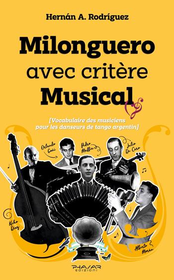Milonguero avec critère musical (vocabulaire des musiciens pour les danseurs de tango argentin) - Hernàn A. Rodriguez - Libro Phasar Edizioni 2021 | Libraccio.it