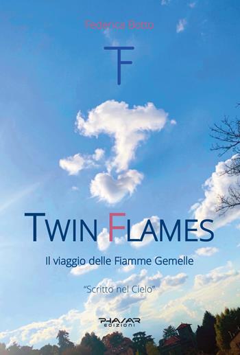 Twin Flames. Il viaggio delle Fiamme Gemelle - Federica Botto - Libro Phasar Edizioni 2021 | Libraccio.it