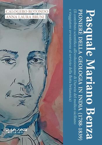 Pasquale Mariano Benza. Pioniere della geologia in India (1788-1839) - Calogero Rotondo, Anna Laura Bruni - Libro Phasar Edizioni 2021 | Libraccio.it