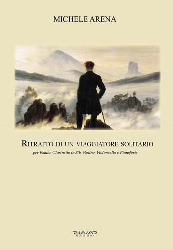 Ritratto di un viaggiatore solitario. Per flauto, clarinetto in Sib, violino, violoncello e pianoforte - Michele Arena - Libro Phasar Edizioni 2021 | Libraccio.it