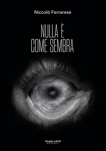 Nulla è come sembra - Niccolò Ferrarese - Libro Phasar Edizioni 2021 | Libraccio.it