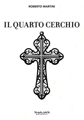 Il quarto cerchio - Roberto Martini - Libro Phasar Edizioni 2022 | Libraccio.it
