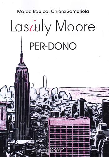 Lasiuly Moore. Per-dono - Marco Radice, Chiara Zamariola - Libro Phasar Edizioni 2022 | Libraccio.it