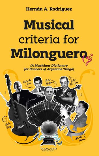 Musical criteria for Milonguero (a musicians dictionary for dancers of argentine tango) - Hernàn A. Rodriguez - Libro Phasar Edizioni 2022 | Libraccio.it