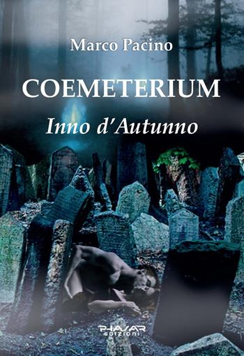 Coemeterium. Inno d'autunno - Marco Pacino - Libro Phasar Edizioni 2022 | Libraccio.it