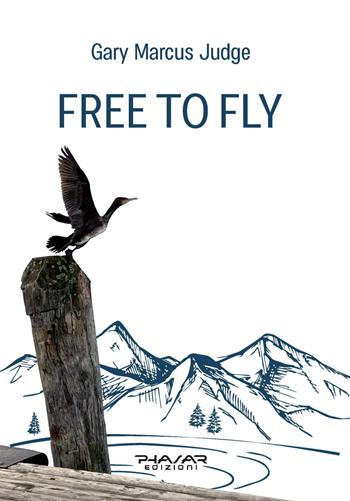 Free to fly - Gary Marcus Judge - Libro Phasar Edizioni 2022 | Libraccio.it