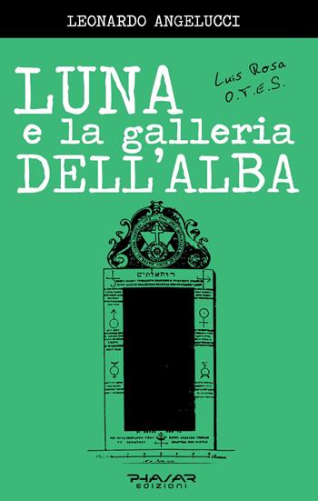 Luna e la galleria dell'alba - Leonardo Angelucci - Libro Phasar Edizioni 2022 | Libraccio.it