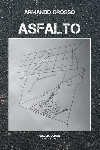 Asfalto - Armando Grosso - Libro Phasar Edizioni 2022 | Libraccio.it