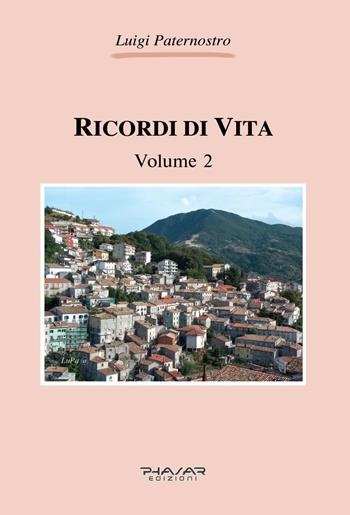 Ricordi di vita. Vol. 2 - Luigi Paternostro - Libro Phasar Edizioni 2022 | Libraccio.it