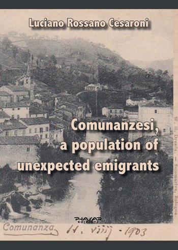 Comunanzesi, a population of unexpected emigrants - Luciano Rossano Cesaroni - Libro Phasar Edizioni 2022 | Libraccio.it