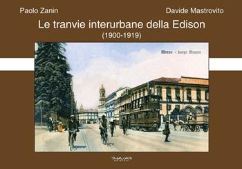Le tranvie interurbane della Edison (1900-1919) - Paolo Zanin, Davide Mastrovito - Libro Phasar Edizioni 2022 | Libraccio.it