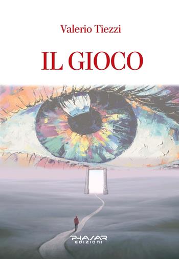Il gioco - Valerio Tiezzi - Libro Phasar Edizioni 2022 | Libraccio.it