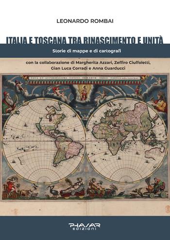 Italia e Toscana fra Rinascimento e Unità. Storie di mappe e di cartografi - Leonardo Rombai - Libro Phasar Edizioni 2022 | Libraccio.it