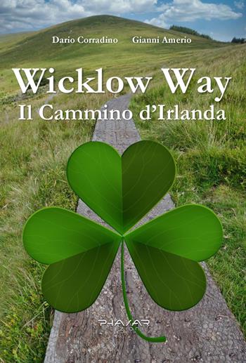Wicklow Way. Il cammino d'Irlanda - Gianni Amerio, Dario Corradino - Libro Phasar Edizioni 2023 | Libraccio.it