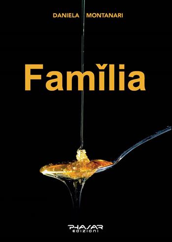 Familia - Daniela Montanari - Libro Phasar Edizioni 2023 | Libraccio.it