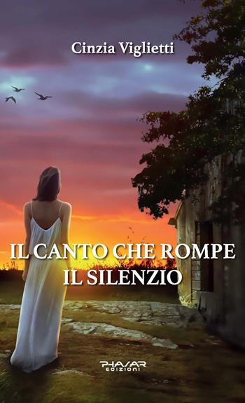 Il canto che rompe il silenzio - Cinzia Viglietti - Libro Phasar Edizioni 2023 | Libraccio.it