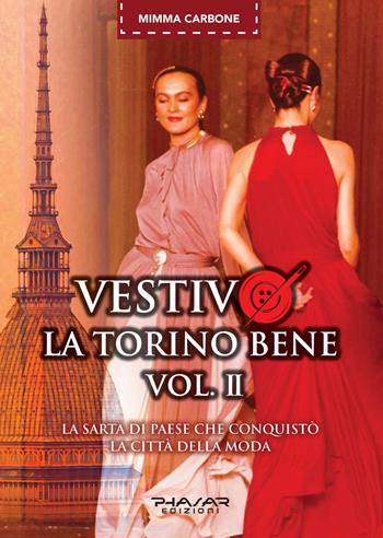 Vestivo la Torino bene. Vol. 2 - Mimma Carbone - Libro Phasar Edizioni 2023 | Libraccio.it