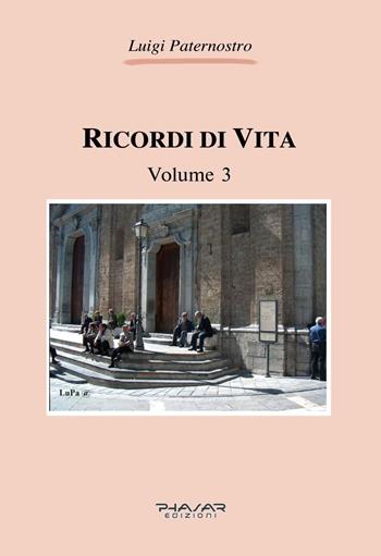 Ricordi di vita. Vol. 3 - Luigi Paternostro - Libro Phasar Edizioni 2023 | Libraccio.it