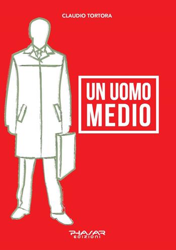 Un uomo medio - Claudio Tortora - Libro Phasar Edizioni 2023 | Libraccio.it
