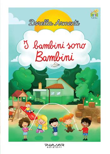 I bambini sono bambini - Dorella Armenti - Libro Phasar Edizioni 2023 | Libraccio.it