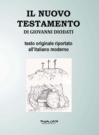 Il Nuovo Testamento di Giovanni Diodati  - Libro Phasar Edizioni 2023 | Libraccio.it