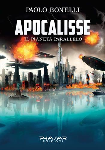 Apocalisse. Il pianeta parallelo. Vol. 3 - Paolo Bonelli - Libro Phasar Edizioni 2023 | Libraccio.it