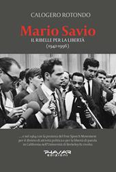 Mario Savio. Il ribelle per la libertà (1942-1996)