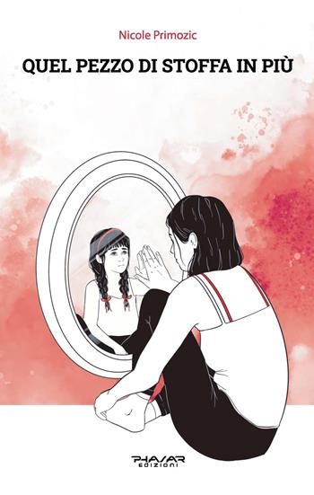 Quel pezzo di stoffa in più - Nicole Primozic - Libro Phasar Edizioni 2023 | Libraccio.it