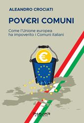 Pov€ri comuni. Come l’Unione europea ha impoverito i comuni italiani