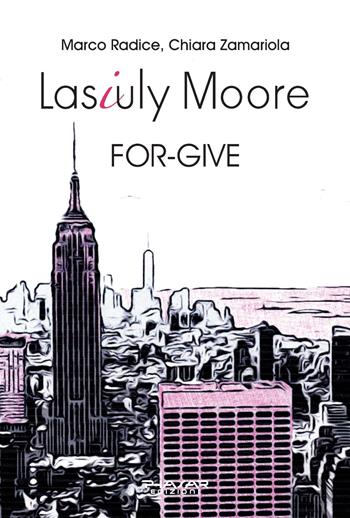 Lasiuly Moore. For-give - Marco Radice, Chiara Zamariola - Libro Phasar Edizioni 2023 | Libraccio.it