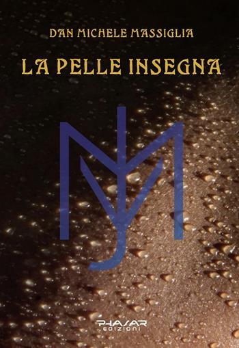 La pelle insegna - Dan Michele Massiglia - Libro Phasar Edizioni 2024 | Libraccio.it