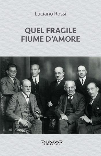 Quel fragile fiume d'amore - Luciano Rossi - Libro Phasar Edizioni 2024 | Libraccio.it
