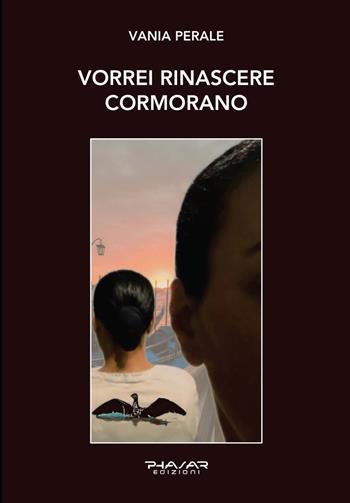 Vorrei rinascere cormorano - Vania Perale - Libro Phasar Edizioni 2024 | Libraccio.it